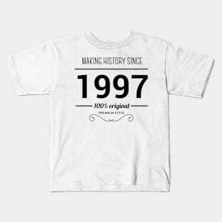 Making history since 1997 t-shirt Kids T-Shirt